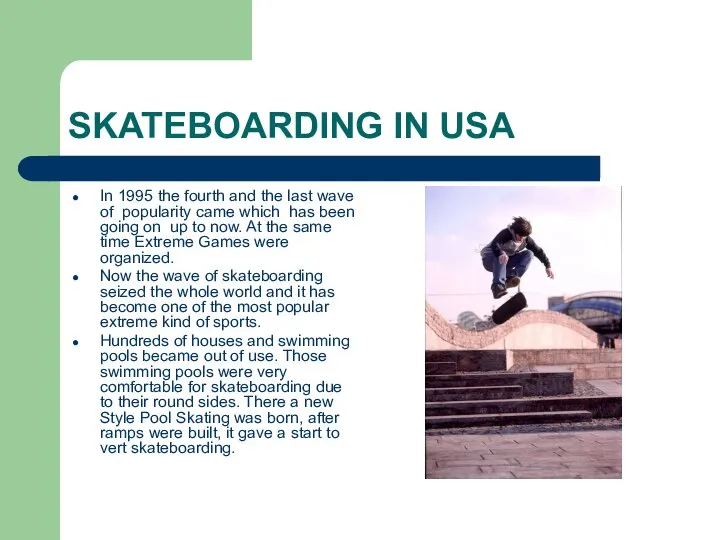 SKATEBOARDING IN USA In 1995 the fourth and the last wave