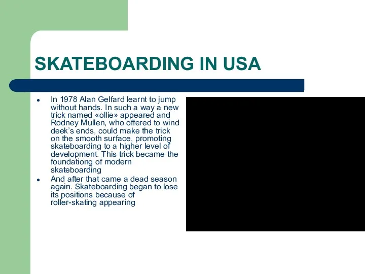 SKATEBOARDING IN USA In 1978 Alan Gelfard learnt to jump without