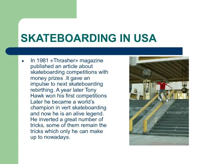 SKATEBOARDING IN USA In 1981 «Thrasher» magazine published an article about