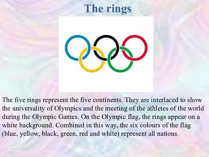 The rings The five rings represent the five continents. They are