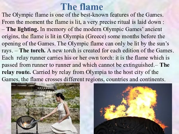 The flame The Olympic flame is one of the best-known features