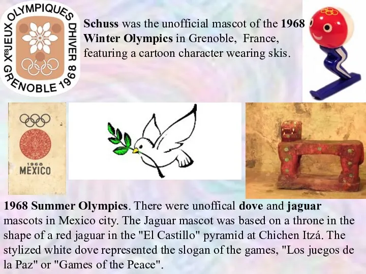 Schuss was the unofficial mascot of the 1968 Winter Olympics in