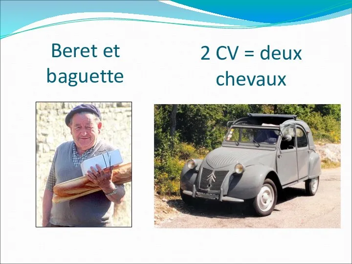 Beret et baguette 2 CV = deux chevaux