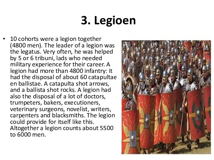 3. Legioen 10 cohorts were a legion together (4800 men). The
