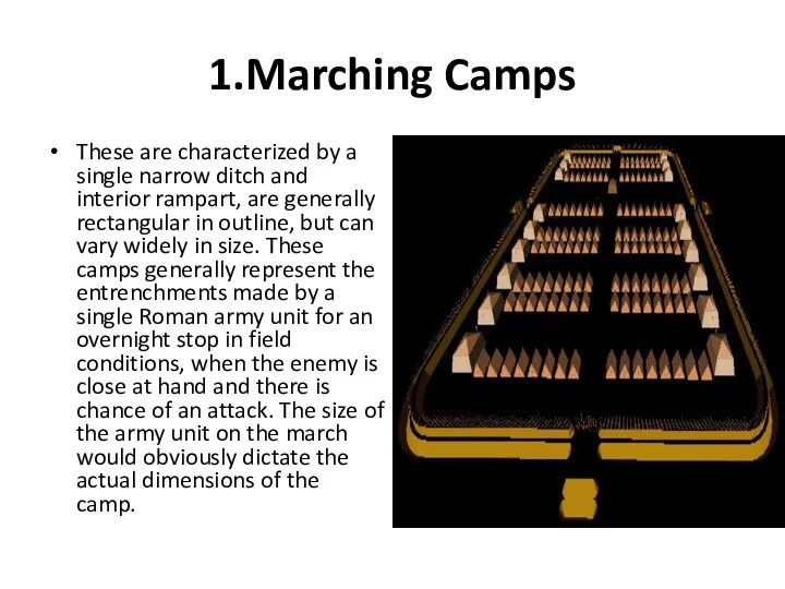 1.Marching Camps These are characterized by a single narrow ditch and