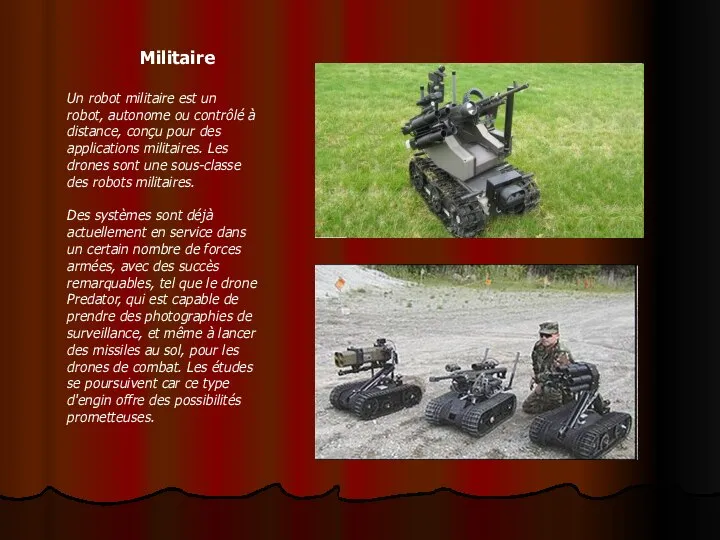 Militaire Un robot militaire est un robot, autonome ou contrôlé à