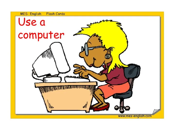 Use a computer