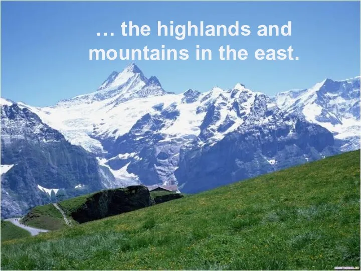 … the highlands and mountains in the east. .