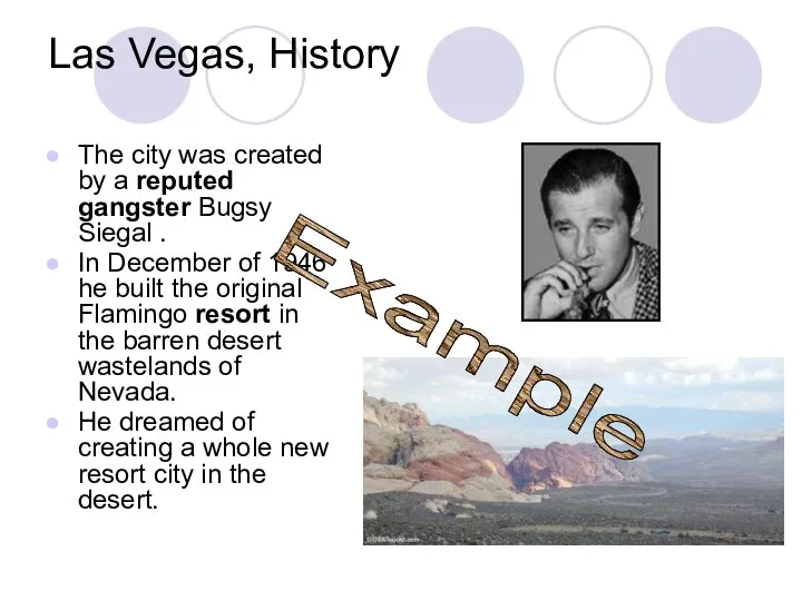 Las Vegas, History The city was created by a reputed gangster