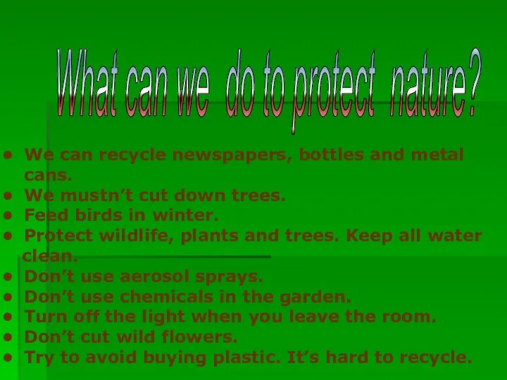 What can we do to protect nature? We can recycle newspapers,