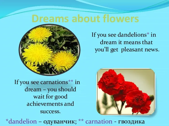 Dreams about flowers If you see dandelions* in dream it means