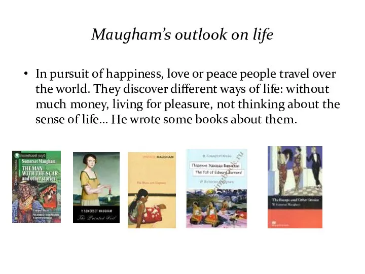 Maugham’s outlook on life In pursuit of happiness, love or peace