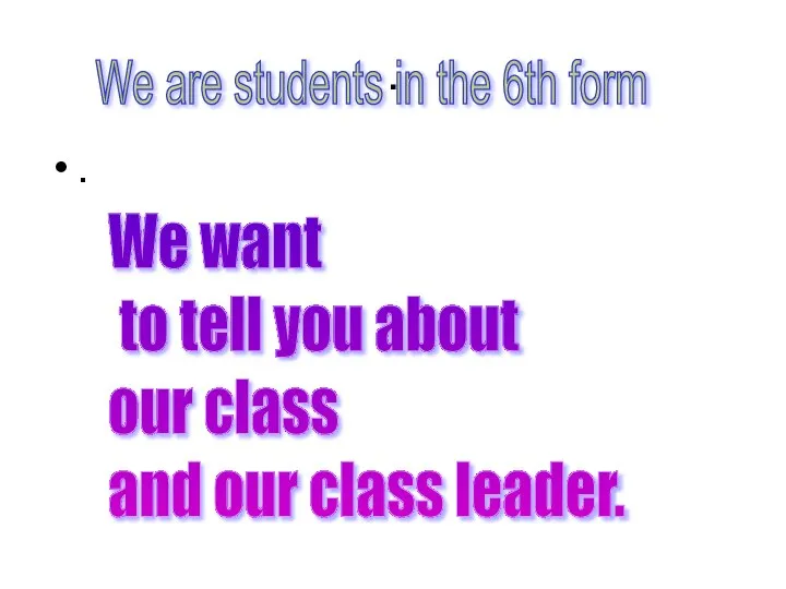 . . We are students in the 6th form We want