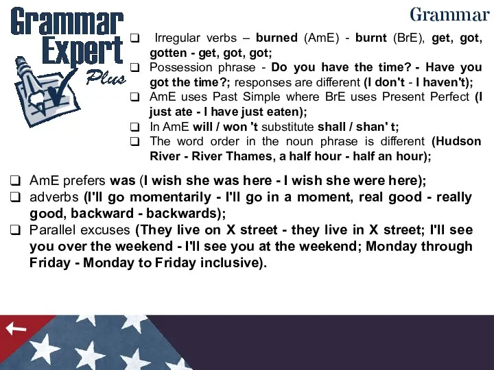 Grammar Irregular verbs – burned (AmE) - burnt (BrE), get, got,