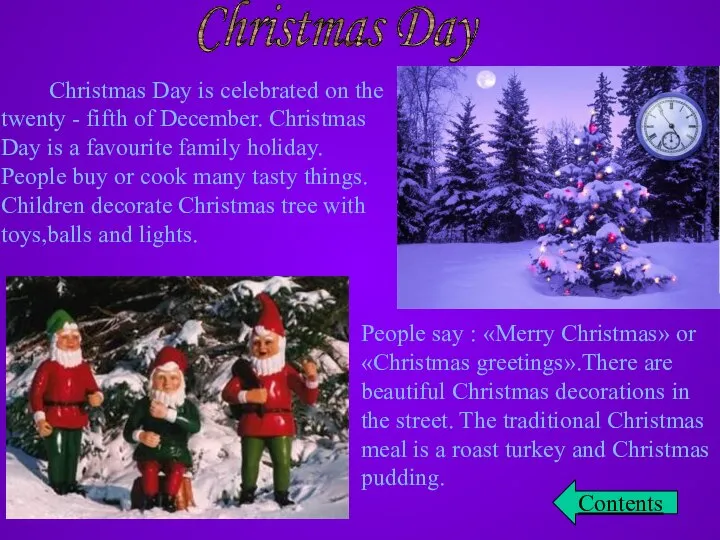 Christmas Day Christmas Day is celebrated on the twenty - fifth