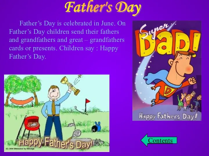 Father's Day Father’s Day is celebrated in June. On Father’s Day