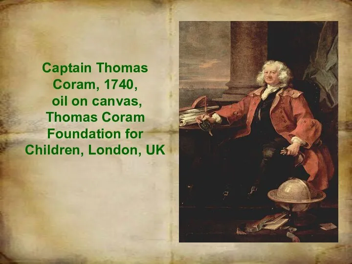 Captain Thomas Coram, 1740, oil on canvas, Thomas Coram Foundation for Children, London, UK