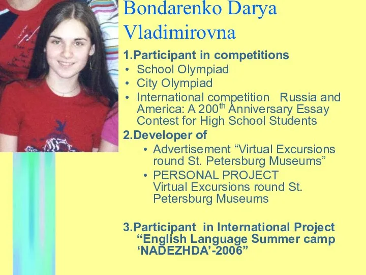 Bondarenko Darya Vladimirovna 1.Participant in competitions School Olympiad City Olympiad International