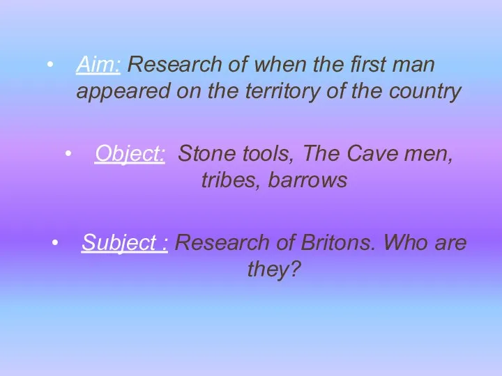 Aim: Research of when the first man appeared on the territory