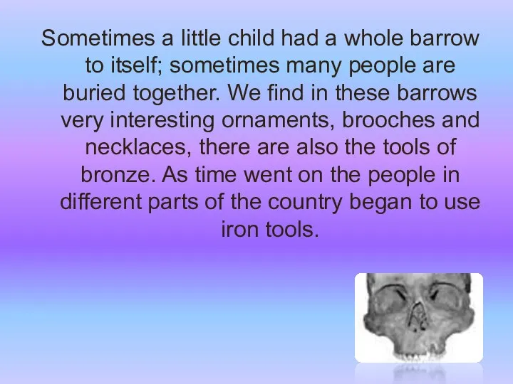 Sometimes a little child had a whole barrow to itself; sometimes