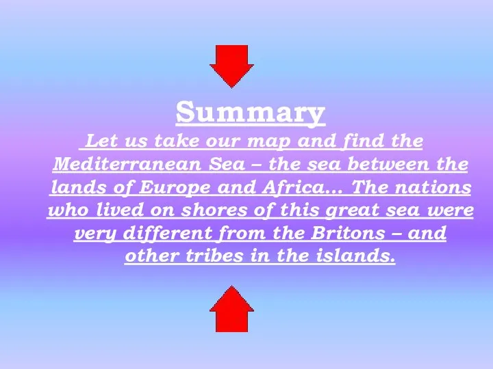 Summary Let us take our map and find the Mediterranean Sea