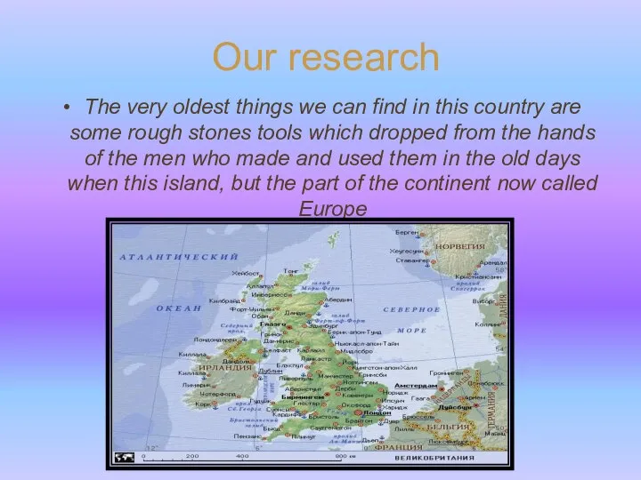 Our research The very oldest things we can find in this