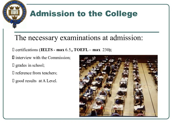 Admission to the College The necessary examinations at admission: certifications (IELTS