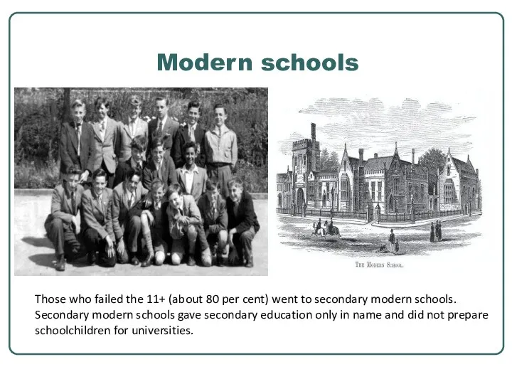 Modern schools Those who failed the 11+ (about 80 per cent)