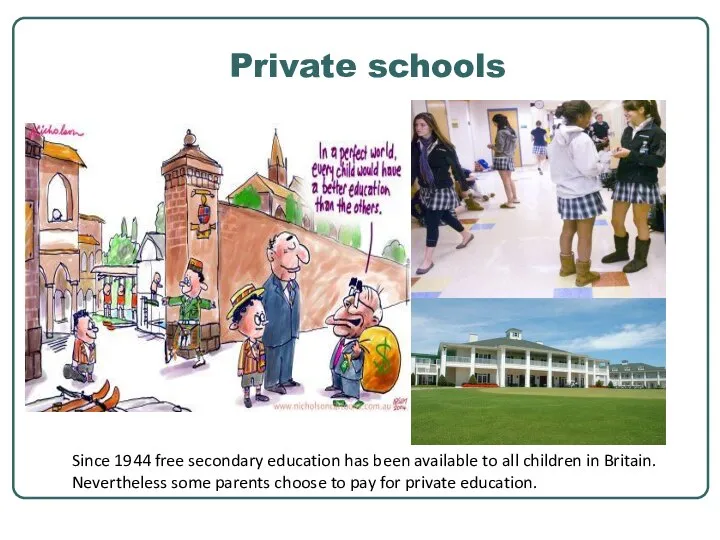 Private schools Since 1944 free secondary education has been available to