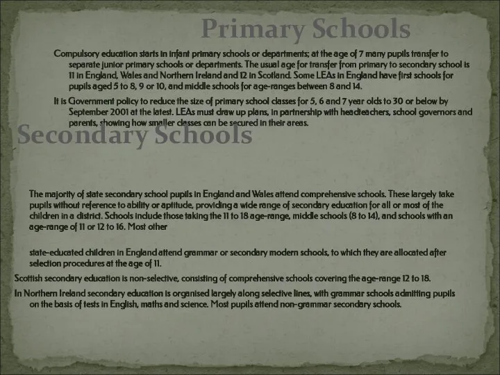 Compulsory education starts in infant primary schools or departments; at the