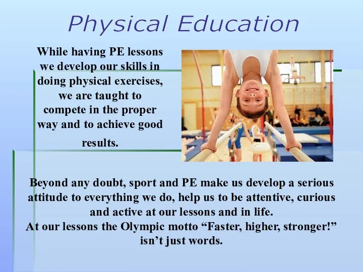 While having PE lessons we develop our skills in doing physical