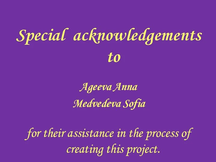 Special acknowledgements to Ageeva Anna Medvedeva Sofia for their assistance in