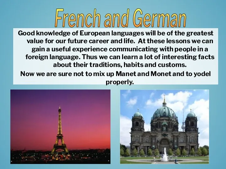 Good knowledge of European languages will be of the greatest value