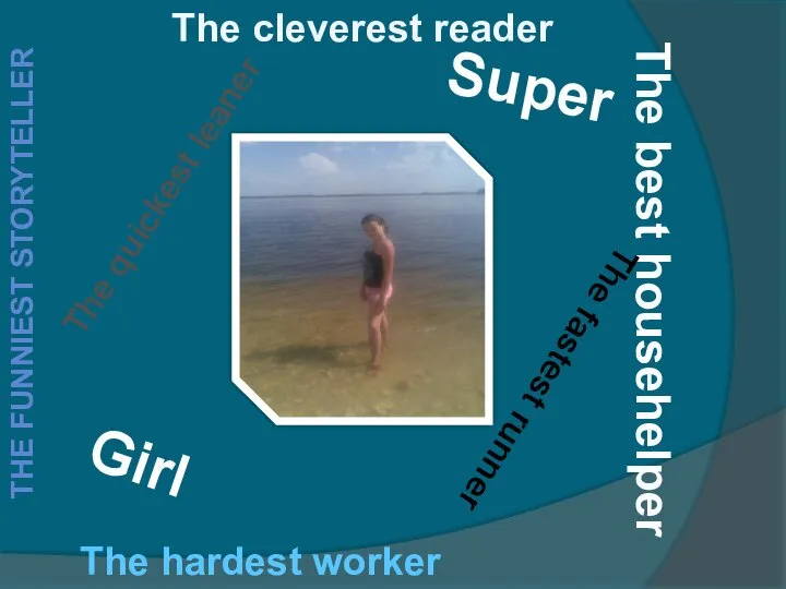 The cleverest reader The hardest worker The best househelper THE FUNNIEST