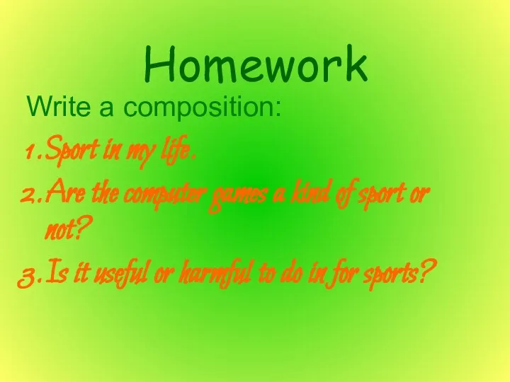 Homework Write a composition: Sport in my life. Are the computer