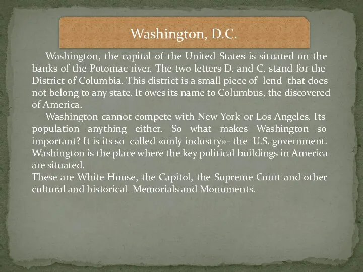 Washington, D.C. Washington, the capital of the United States is situated