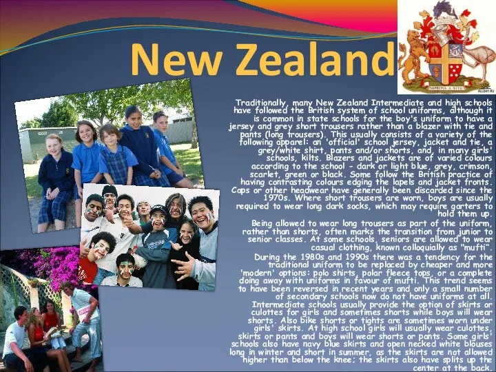 New Zealand Traditionally, many New Zealand Intermediate and high schools have