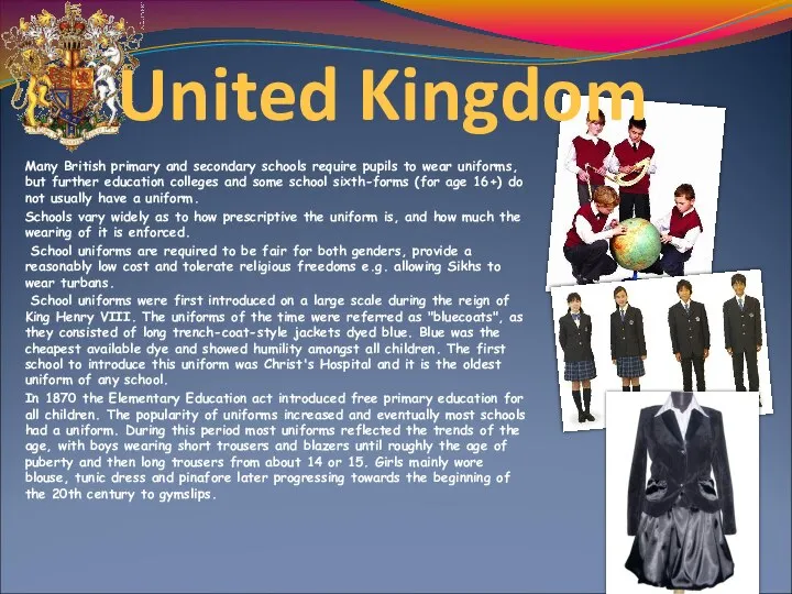 United Kingdom Many British primary and secondary schools require pupils to