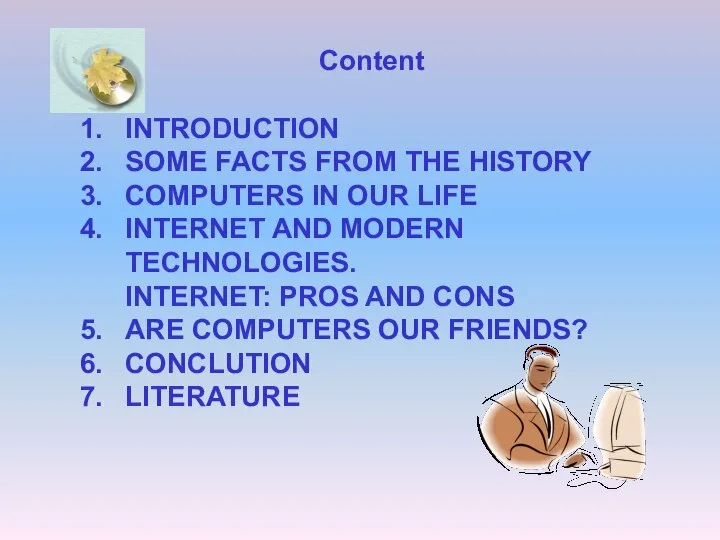 Content INTRODUCTION SOME FACTS FROM THE HISTORY COMPUTERS IN OUR LIFE