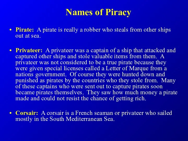 Names of Piracy Pirate: A pirate is really a robber who