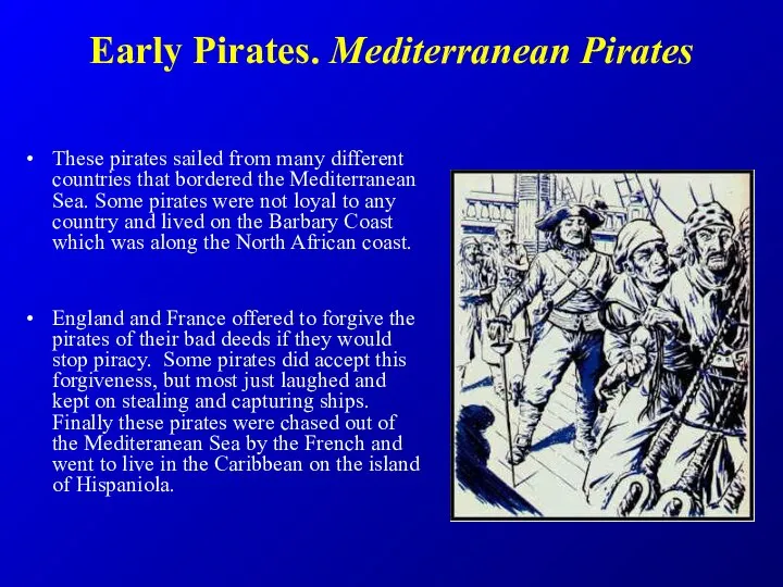 Early Pirates. Mediterranean Pirates These pirates sailed from many different countries