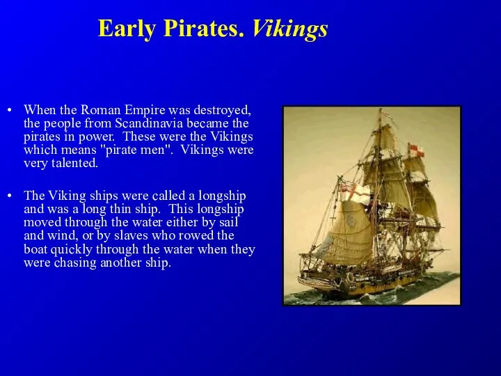 Early Pirates. Vikings When the Roman Empire was destroyed, the people