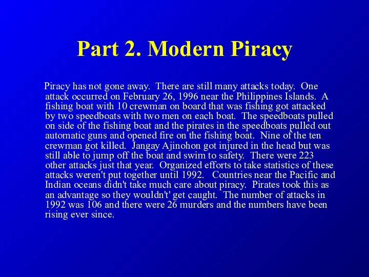 Part 2. Modern Piracy Piracy has not gone away. There are