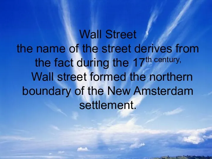 Wall Street the name of the street derives from the fact