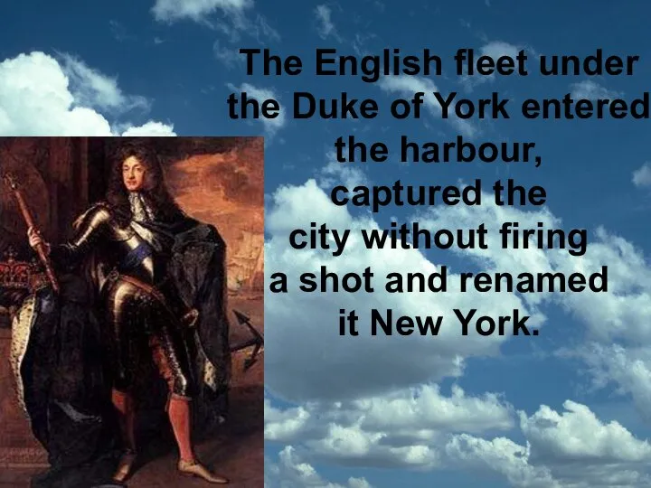 The English fleet under the Duke of York entered the harbour,