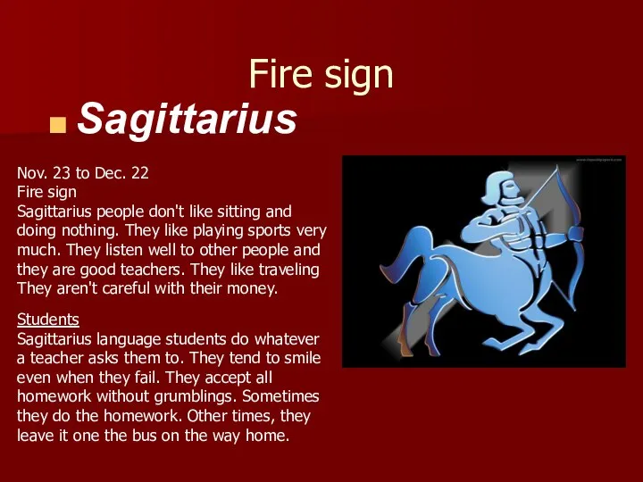 Fire sign Sagittarius Nov. 23 to Dec. 22 Fire sign Sagittarius