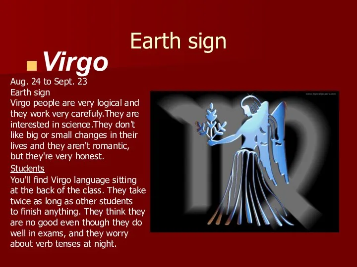 Earth sign Virgo Aug. 24 to Sept. 23 Earth sign Virgo