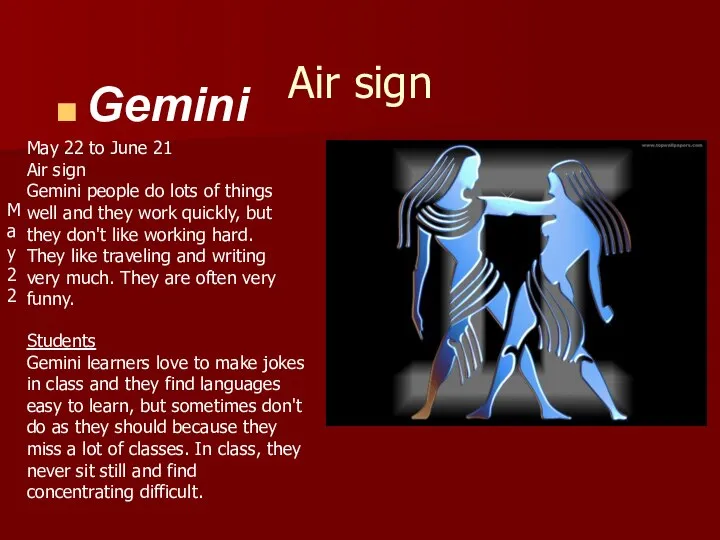 Air sign Gemini May22 May 22 to June 21 Air sign