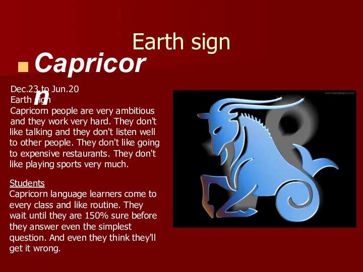 Earth sign Capricorn Dec.23 to Jun.20 Earth sign Capricorn people are