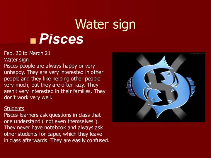 Water sign Pisces Feb. 20 to March 21 Water sign Pisces